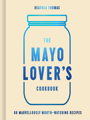 cover image of The Mayo Lover's Cookbook
